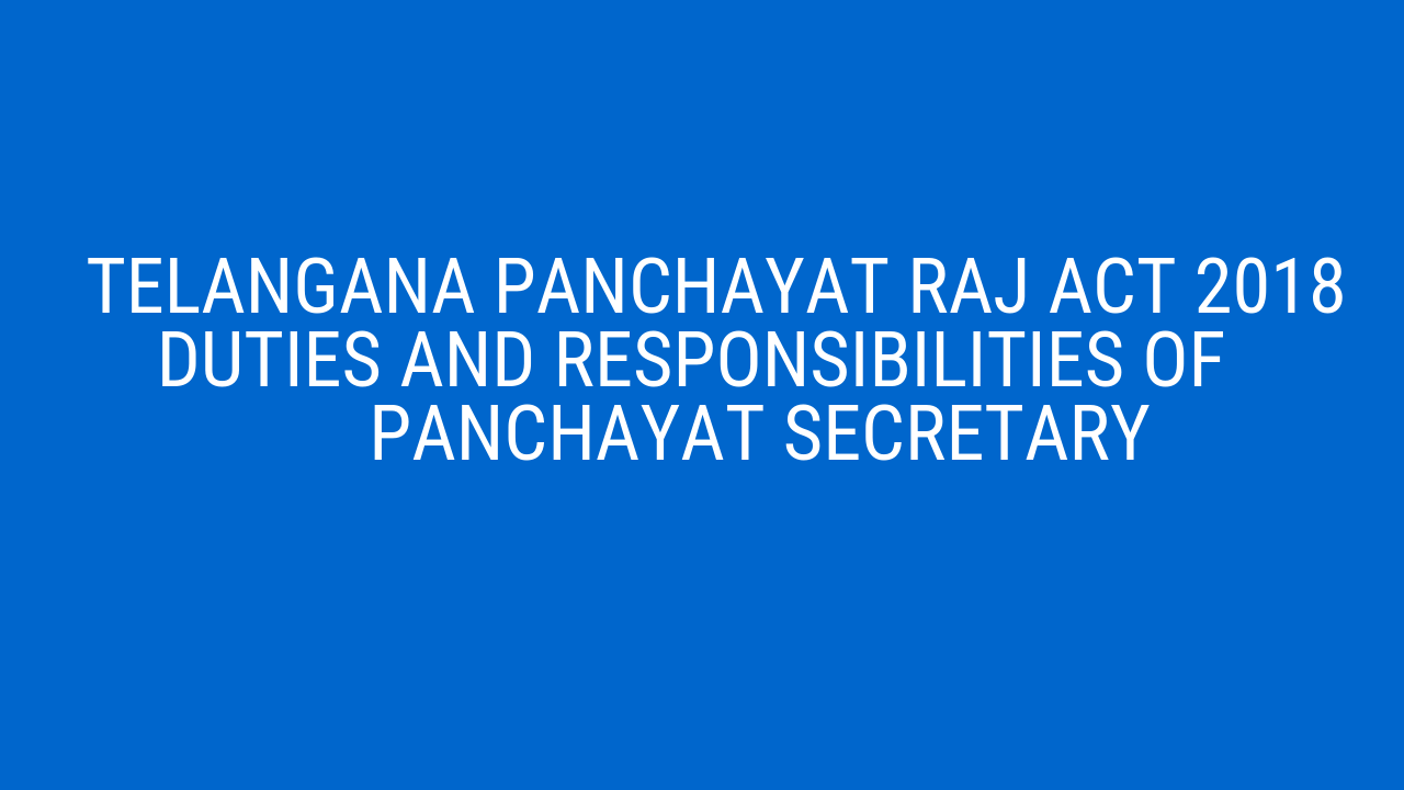 Telangana Panchayat Raj Act 2018 duties and Responsibilities of Panchayat Secretary