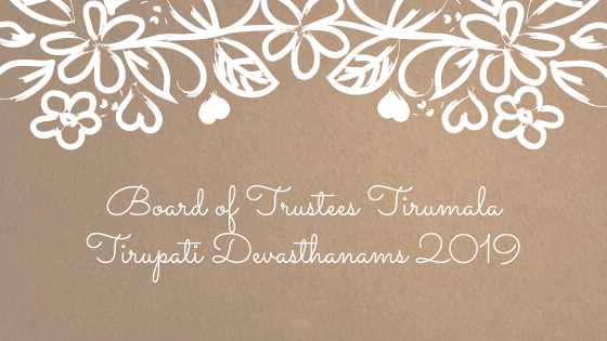 Board of Trustees Tirumala Tirupati Devasthanams 2019