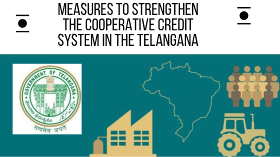 Measures to Strengthen the Cooperative Credit System in the Telangana