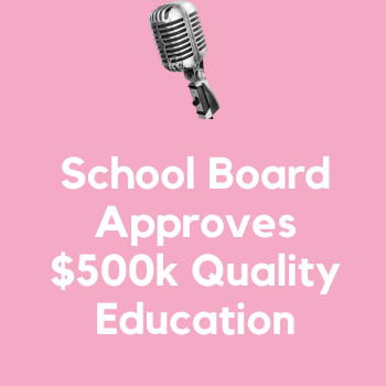 School Board Approves $500k Quality Education