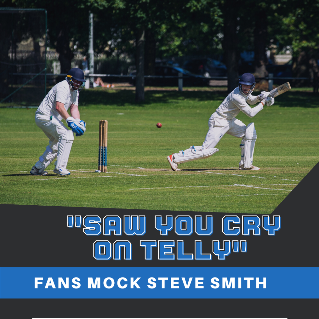 Fans Mock Steve Smith Saw You Cry On Telly