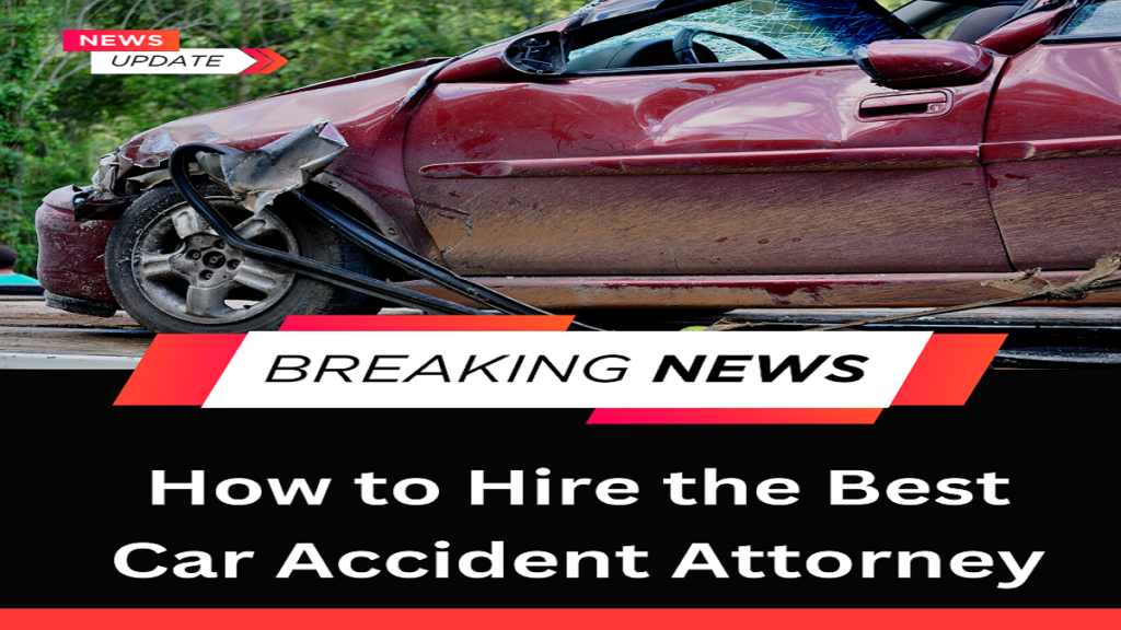How to Hire the Best Car Accident Attorney