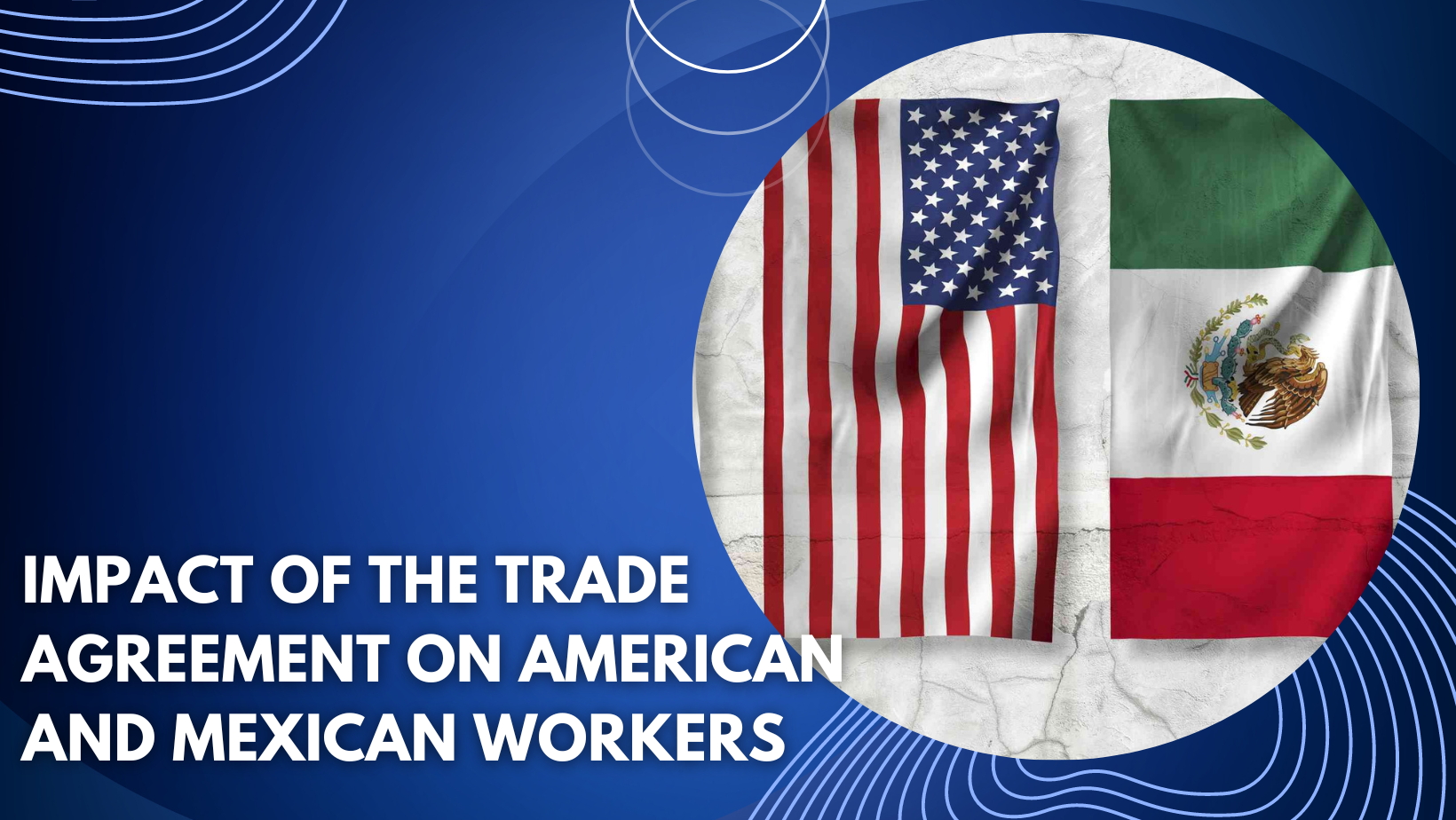 Impact of the Trade Agreement on American and Mexican Workers