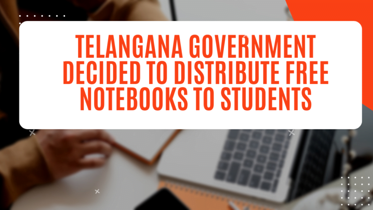Telangana Government Decided to Distribute Free Notebooks to Students