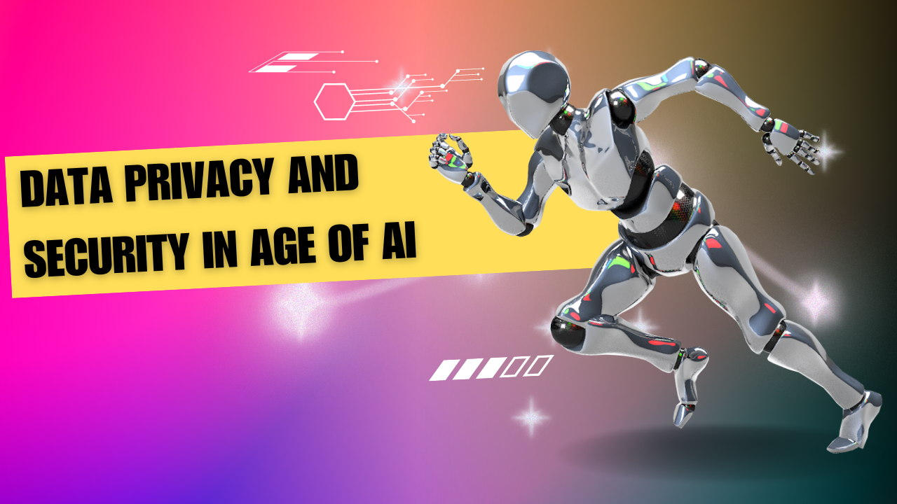 Data Privacy and Security in the Age of AI