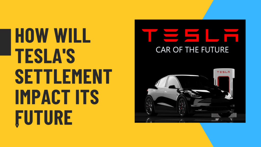 How Will Tesla's Settlement Impact its Future