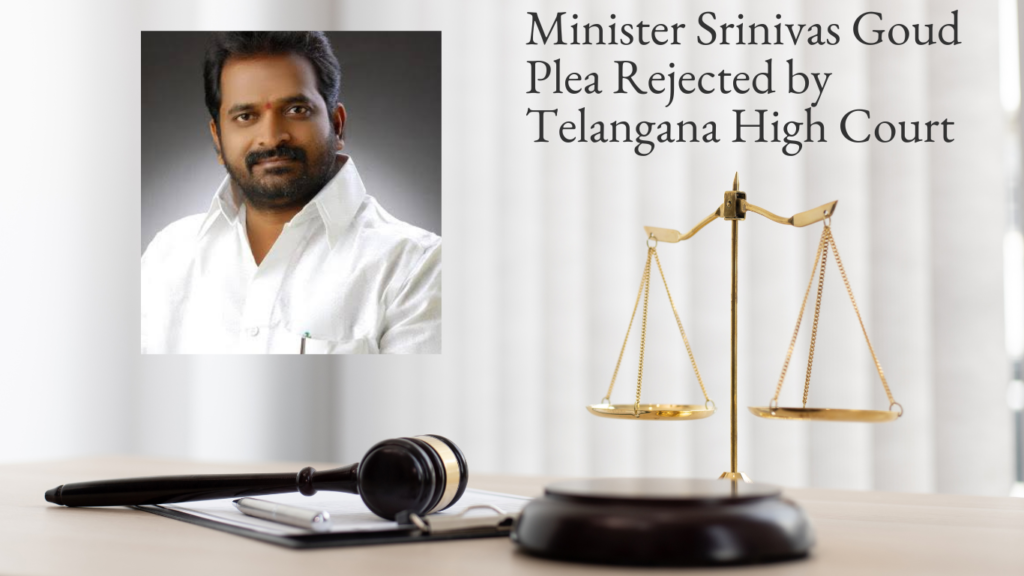Minister Srinivas Goud Plea Rejected by Telangana High Court
