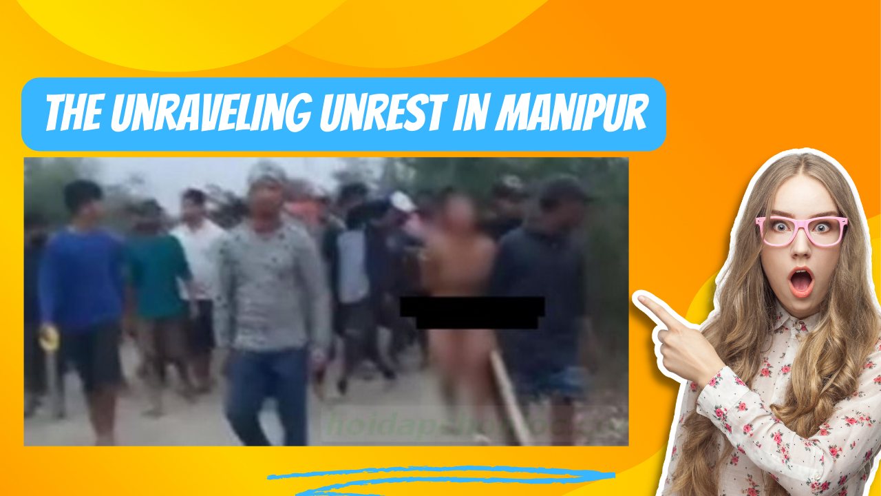 The Unraveling Unrest in Manipur A Study of the Complexities