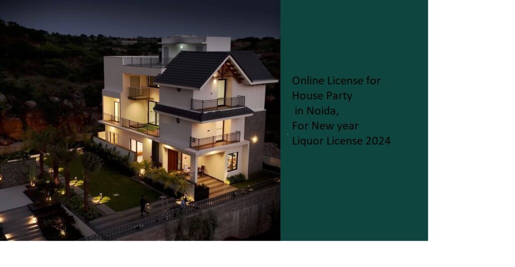 Online License for House Party in Noida, For New year Liquor License 2024