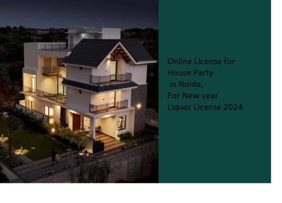 Online License for House Party in Noida, For New year Liquor License 2024