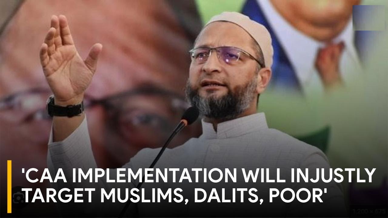 Asaduddin Owaisi Criticizes CAA Report, Alleges Injustice to Muslims