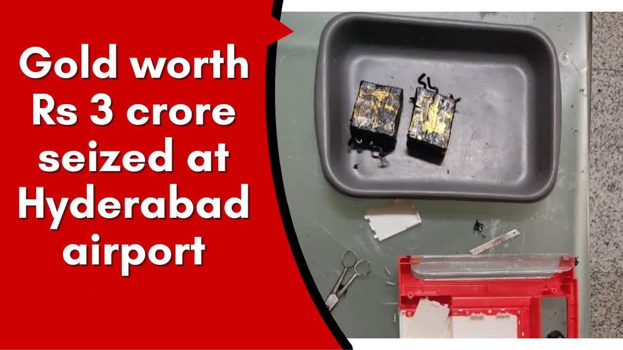 Hyderabad Airport 4.5 Kg of Gold Worth Rs 3 Crore Seized