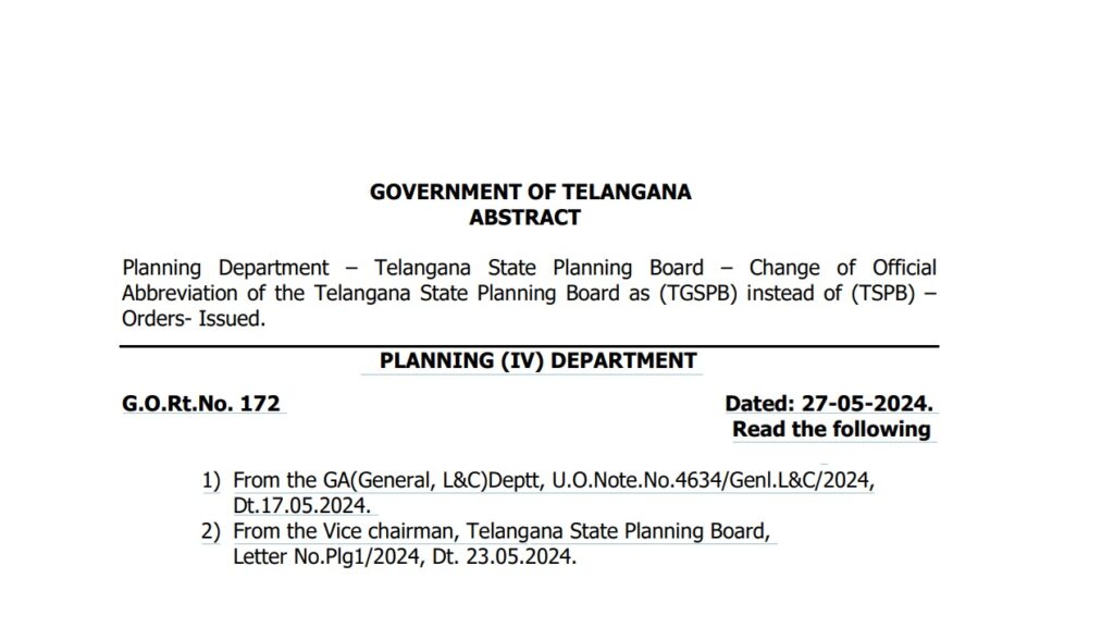 Telangana State Planning Board Abbreviation Update: TGSPB Replaces TSPB Introduction The Telangana State Planning Board (TGSPB) recently announced a change in its official abbreviation, transitioning from TSPB to TGSPB. This modification reflects a more streamlined identity for the board and aligns with broader governmental practices. The decision, issued on May 27, 2024, underlines the board's commitment to maintaining clarity and consistency in its operations. Background of the Change The change in the official abbreviation was initiated following a note from the General Administration (General, Law & Consultation) Department dated May 17, 2024. This proposal was carefully reviewed and subsequently supported by the Vice Chairman of the Telangana State Planning Board through a formal letter on May 23, 2024. Official Order The official order, documented as G.O.Rt.No. 172 and dated May 27, 2024, confirms the approval of the abbreviation change. This decision was made to ensure that the Telangana State Planning Board's identity is consistently represented in all official and public communications. Implementation and Next Steps The Vice Chairman of the Telangana State Planning Board is tasked with implementing this change across all relevant platforms and documents. This includes updating letterheads, official communications, and digital platforms to reflect the new abbreviation, TGSPB. The order was issued by Ahmad Nadeem, Principal Secretary to the Government of Telangana, underscoring the administrative support behind this change. Significance of the Abbreviation Change Updating the abbreviation from TSPB to TGSPB is a strategic move aimed at enhancing the board’s visibility and recognizability. Abbreviations play a crucial role in official documentation, ensuring that communications are clear and unambiguous. This change also aligns the board’s abbreviation with contemporary standards, facilitating better engagement with stakeholders and the public.