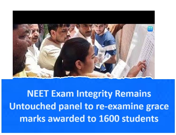 NEET Exam Integrity Remains Untouched panel to re-examine grace marks awarded to 1600 students