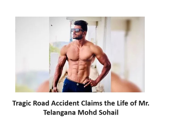 Tragic Road Accident Claims the Life of Mr. Telangana Mohd Sohail