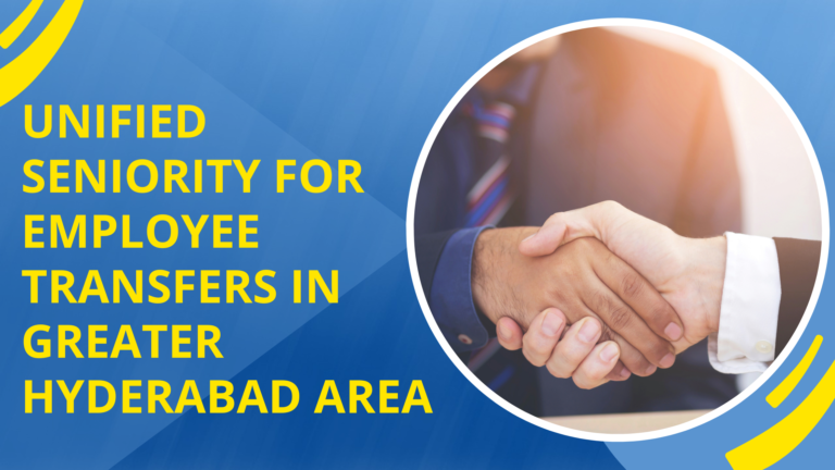 Unified Seniority for Employee Transfers in Greater Hyderabad Area