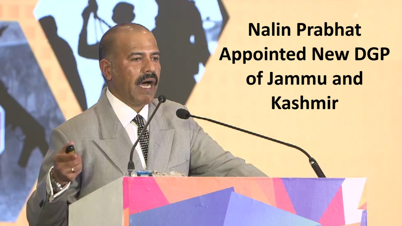 Nalin Prabhat Appointed New DGP of Jammu and Kashmir