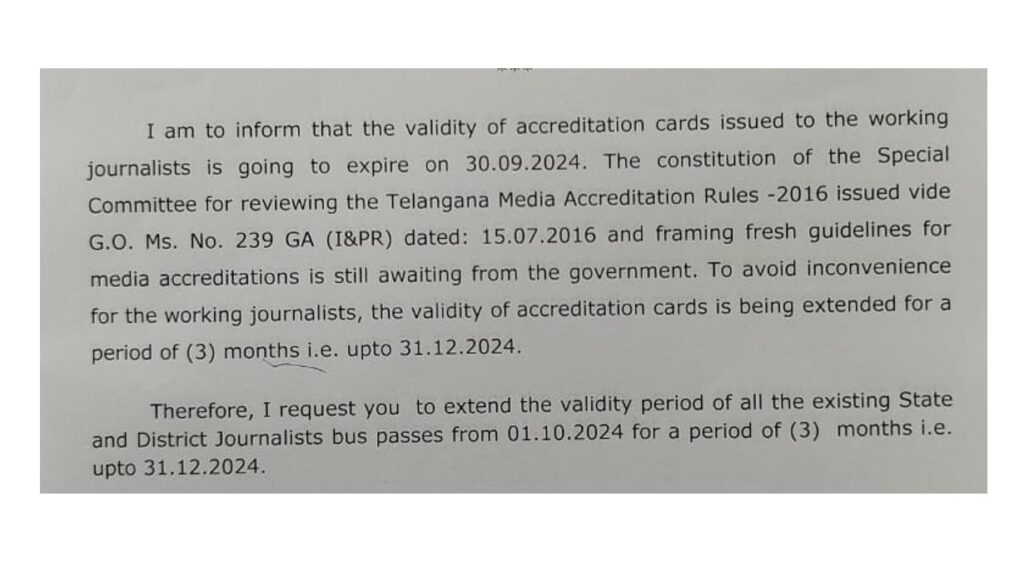 The Telangana government, through its Information and Public Relations (I&PR) Department, has announced an extension for the validity of state and district journalists' bus passes and accreditation cards. This move ensures the uninterrupted mobility and accreditation status of working journalists throughout the state. Extension of Bus Passes and Accreditation Cards Validity In an official communication dated September 26, 2024, the Special Commissioner of the Information and Public Relations Department conveyed that the accreditation cards for working journalists in Telangana are set to expire on September 30, 2024. However, in light of ongoing deliberations and the delay in forming a Special Committee to review and update the Telangana Media Accreditation Rules (2016), the government has extended the validity of these accreditation cards and bus passes for an additional three months. The Importance of Accreditation and Bus Pass Extensions For working journalists, these accreditation cards serve as an official recognition by the state, allowing them access to critical events, press conferences, and government-related functions. Additionally, state and district bus passes enable journalists to travel across Telangana with ease, ensuring they can report from diverse locations without transportation barriers. This extension, lasting until December 31, 2024, is a temporary solution while the government continues to review and update the Telangana Media Accreditation Rules. The previous guidelines were last issued in July 2016 under G.O. Ms. No. 239, and the government is actively working on framing new guidelines to streamline the accreditation process. Avoiding Inconvenience for Working Journalists One of the key reasons behind the extension is to avoid any potential inconvenience for the media professionals who rely on these passes and accreditation cards for their daily duties. The government is mindful of the critical role that the press plays in keeping the public informed and wants to ensure there is no disruption in the services available to journalists. The Special Commissioner, M. Hanumantha Rao, emphasized the importance of this extension, urging the Telangana State Road Transport Corporation (TGSRTC) to extend the validity of the bus passes in parallel with the accreditation cards. This ensures that accredited journalists can continue to access both transport services and official events without interruption. Upcoming Changes to Media Accreditation Rules The Telangana government is currently awaiting the constitution of a Special Committee tasked with reviewing and updating the Telangana Media Accreditation Rules from 2016. These rules determine the criteria for accrediting journalists, establishing transparency and uniformity in the process. The revised guidelines are expected to modernize the accreditation process, making it more streamlined and reflective of the evolving media landscape. However, due to delays in forming this committee and finalizing the new rules, the government has taken proactive steps by extending the current validity to ensure continuity for the state's media professionals. The Role of the Media Academy of Telangana In addition to the I&PR Department’s efforts, the Media Academy of Telangana State plays a crucial role in supporting journalists across the state. The Chairman and Secretary of the Media Academy have been notified of the validity extension to ensure that all media professionals are aware of the change and can continue to carry out their work seamlessly. Next Steps for Journalists Journalists across Telangana can continue to use their current accreditation cards and bus passes without the need for immediate renewal until December 31, 2024. This extension provides ample time for the government to finalize the updated accreditation guidelines and ensures that media professionals can continue their work without interruption. It’s advisable for all journalists to stay informed about further updates from the I&PR Department and the Media Academy of Telangana, as new rules and guidelines may soon be introduced following the formation of the Special Committee. Conclusion: Government’s Commitment to Media Professionals The extension of the validity period for journalists' bus passes and accreditation cards demonstrates the Telangana government's commitment to ensuring that media professionals can continue their essential work without facing logistical challenges. As the government reviews and updates the accreditation process, the temporary extension provides a much-needed relief for journalists who rely on these tools to carry out their duties effectively. With the revised Telangana Media Accreditation Rules on the horizon, media professionals can expect more streamlined processes that will better suit the modern media landscape. The government remains proactive in supporting the press, ensuring that journalists can continue their invaluable service to the public.