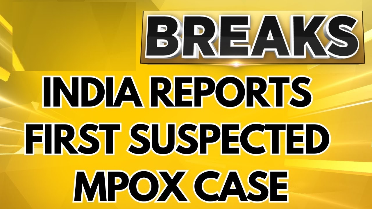 India Reports First Case of Mpox Clade 1B How Serious Is the Clade 1 Strain