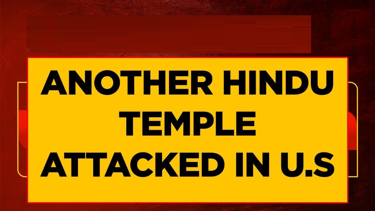 India reacts ‘strongly’ to BAPS temple vandalism in US’ California