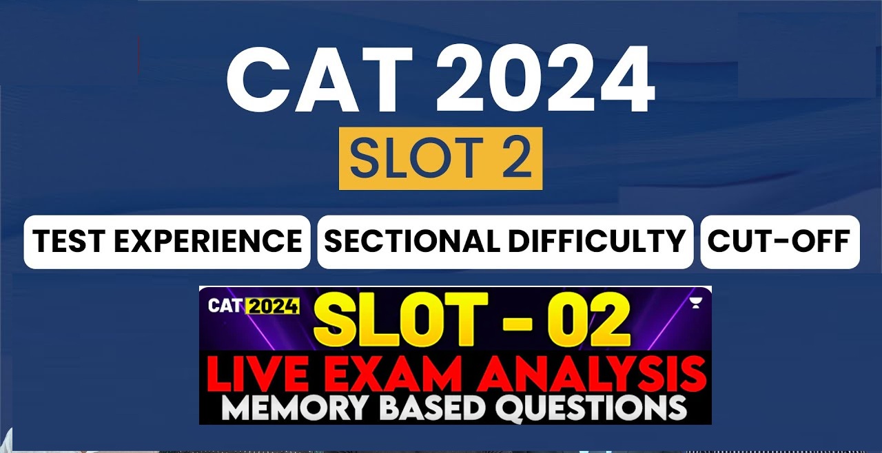 CAT Exam Slot 2 Analysis Exam Trends, Section-Wise Insights, and Strategy Tips