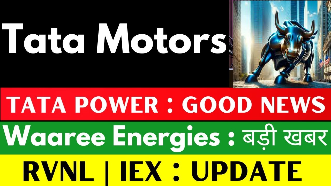 Tata Motors, Tata Power, RVNL, Waaree Energies, and IEX shares