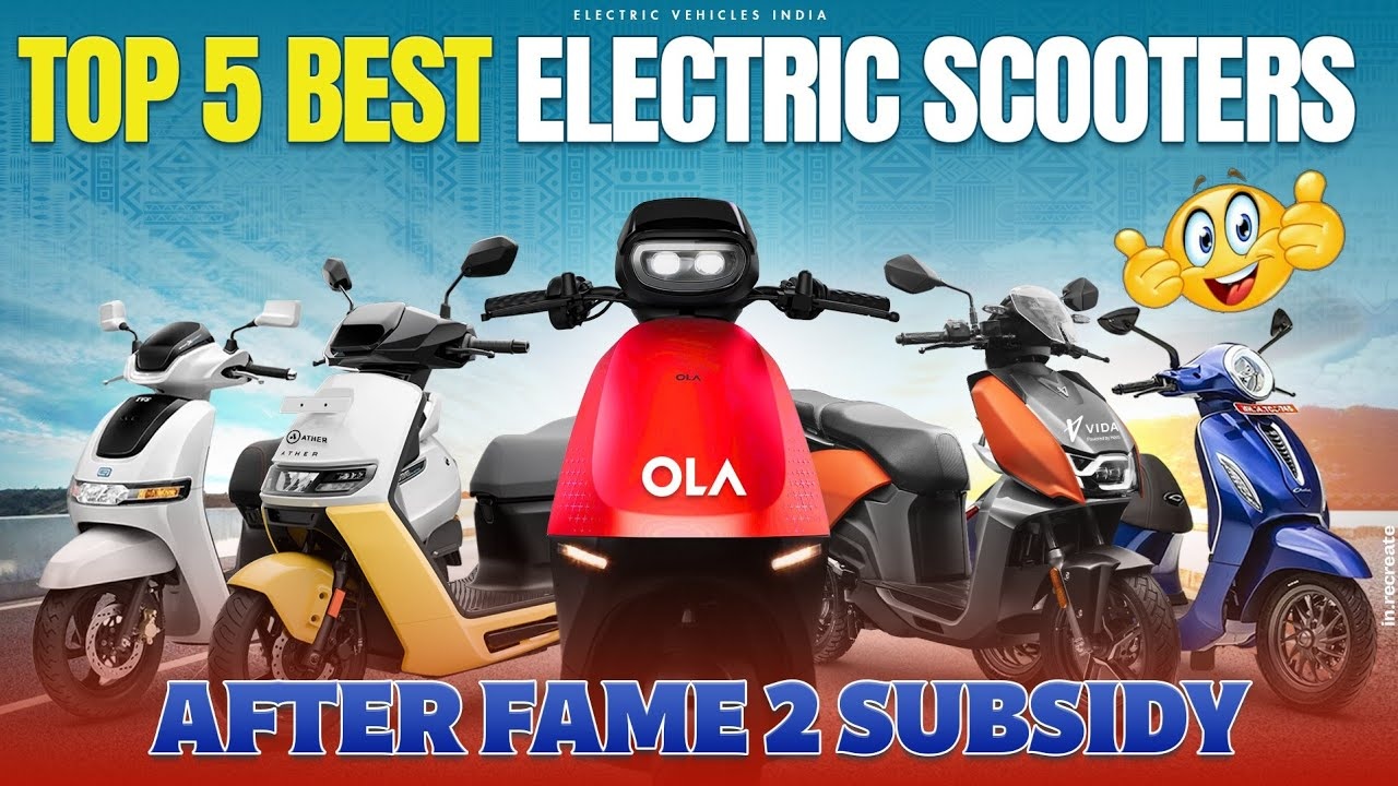 Top 5 Electric Scooters You Should Consider After FAME II Subsidy Ends
