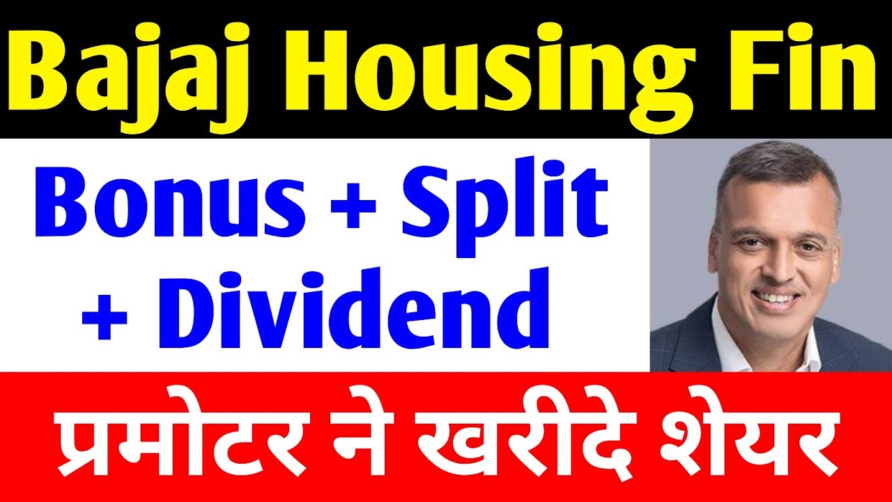 Bajaj Housing Finance and Bajaj Finance: Stock News, Bonus Shares, Stock Split, and Dividend