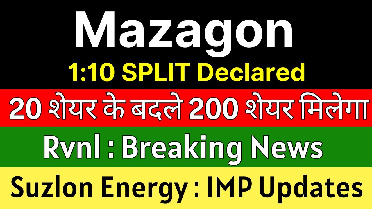 MAZAGON DOCK Announces 1:10 Split: Latest on RVNL and SUZLON ENERGY Shares